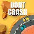 Don’t Crash Game: Ultimate Guide to Playing and Conquering the Roads